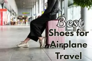 Best Shoes to Wear on a Plane: Comfortable & TSA-Friendly