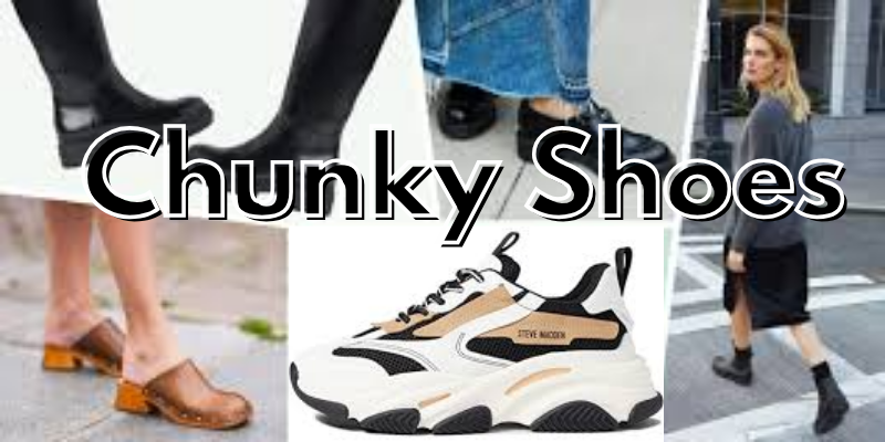 Chunky Shoes Chunky Shoes