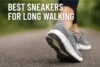 Best Sneakers for Long Walking - Post Thumbnail
