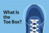 Toe Box: Simple Tips to Avoid Foot Pain in Shoes - Post Thumbnail