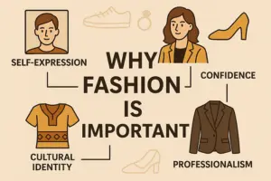 Why Fashion Is Important? Beyond Just Looks
